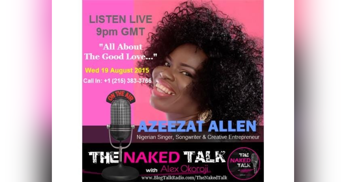 All About The Good Love w/ Guest, Azeezat Allen All About The Good Love w/ Guest, Azeezat Allen