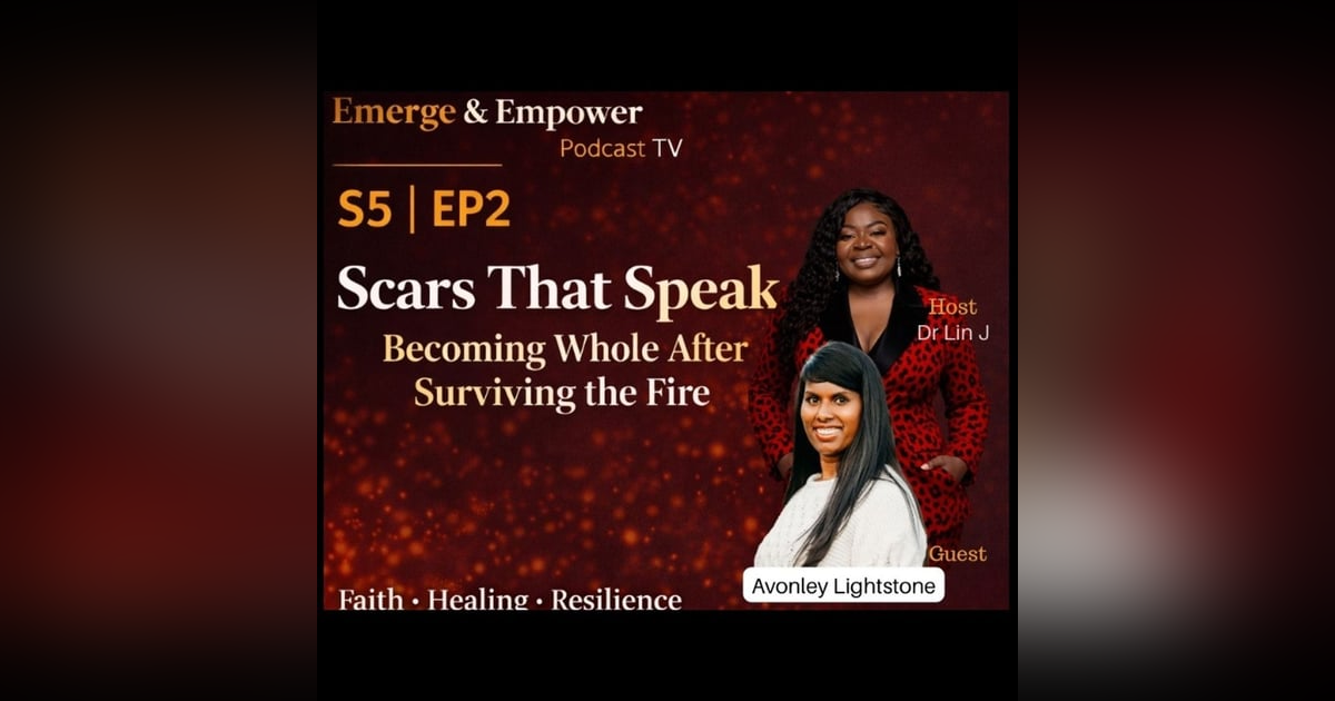 Scars That Speak | Becoming Whole After Surviving the Fire Scars That Speak | Becoming Whole After Surviving the Fire