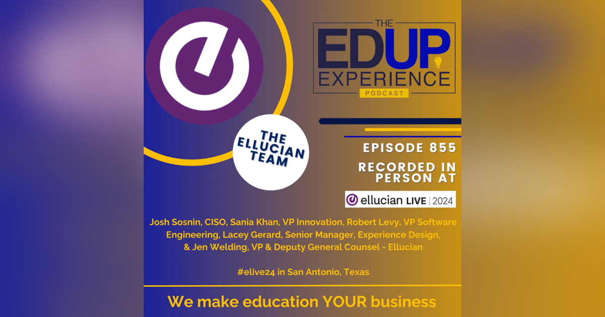 855: LIVE From Ellucian Live 2024 - with The Ellucian Team, An AI Discussion 855: LIVE From Ellucian Live 2024 - with The Ellucian Team, An AI Discussion