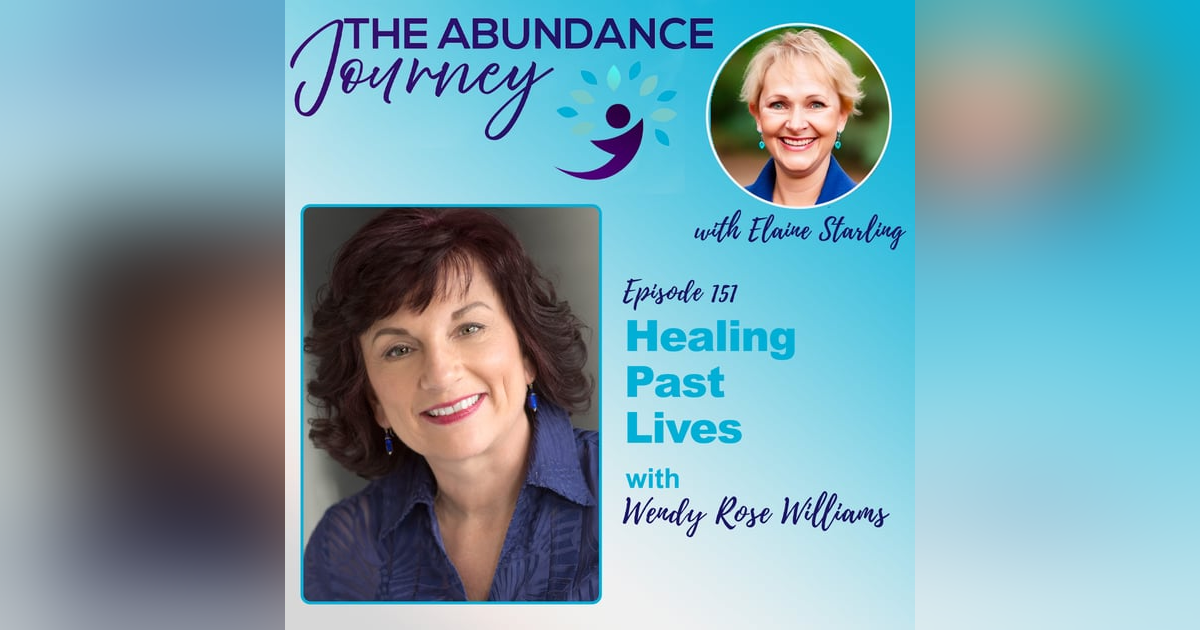 Healing Past Lives with Wendy Rose Williams Healing Past Lives with Wendy Rose Williams