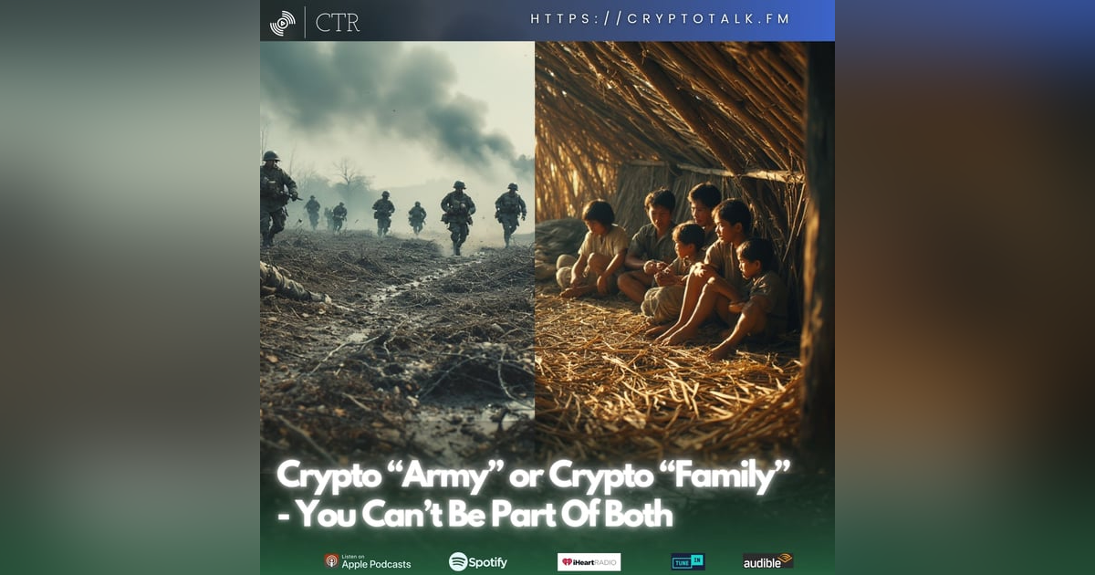 Crypto “Army” or Crypto “Family” - Choose One. You Can’t Be Part Of Both Crypto “Army” or Crypto “Family” - Choose One. You Can’t Be Part Of Both