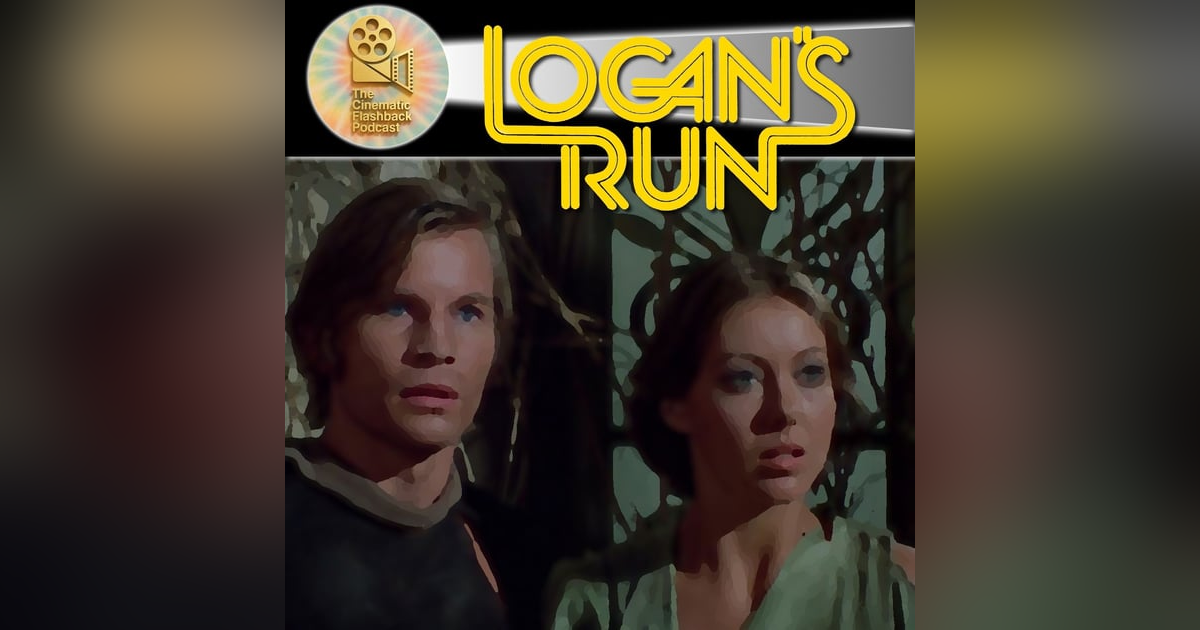 Logan's Run (1974) Michael Anderson - The Cinematic Flashback Podcast Logan's Run (1974) Michael Anderson - The Cinematic Flashback Podcast