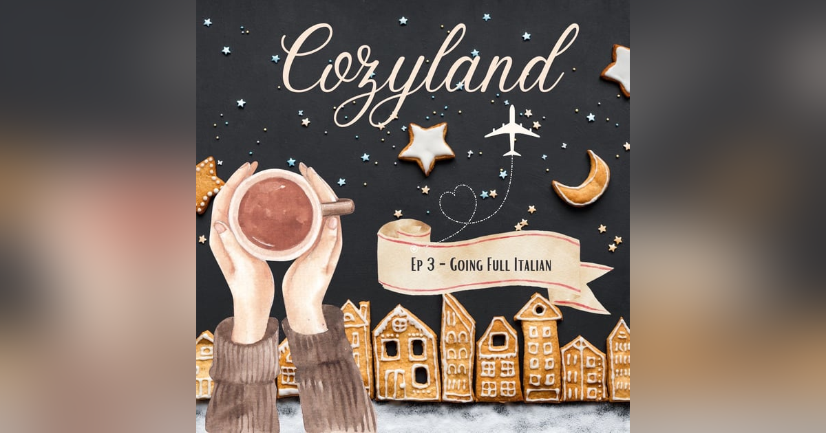 Cozyland, EP 3 - Going Full Italian Cozyland, EP 3 - Going Full Italian