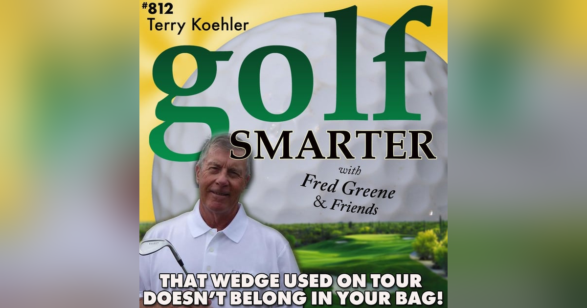 If You’ve Seen a Wedge Used on Tour - It Doesn’t Belong In Your Bag! with Terry Koehler If You’ve Seen a Wedge Used on Tour - It Doesn’t Belong In Your Bag! with Terry Koehler