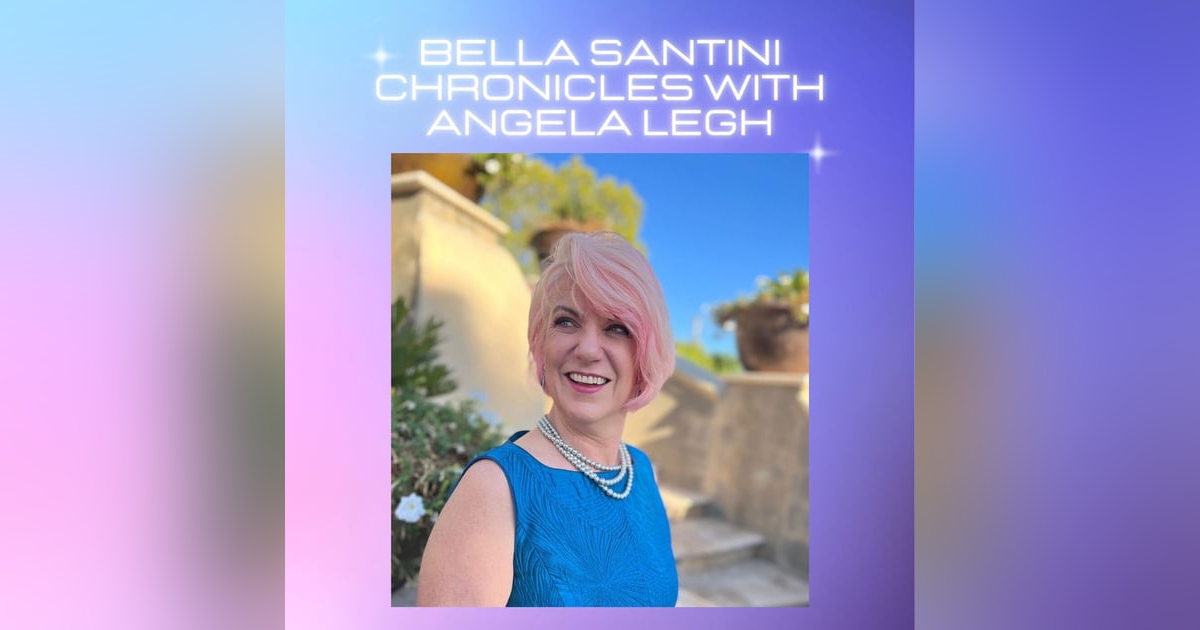 Bella Santini Chronicles with Angela Legh Bella Santini Chronicles with Angela Legh
