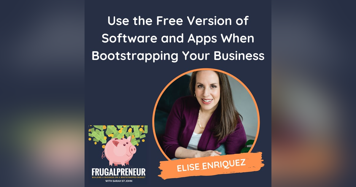 Use the Free Version of Software and Apps When Bootstrapping Your Business (with Elise Enriquez) Use the Free Version of Software and Apps When Bootstrapping Your Business (with Elise Enriquez)