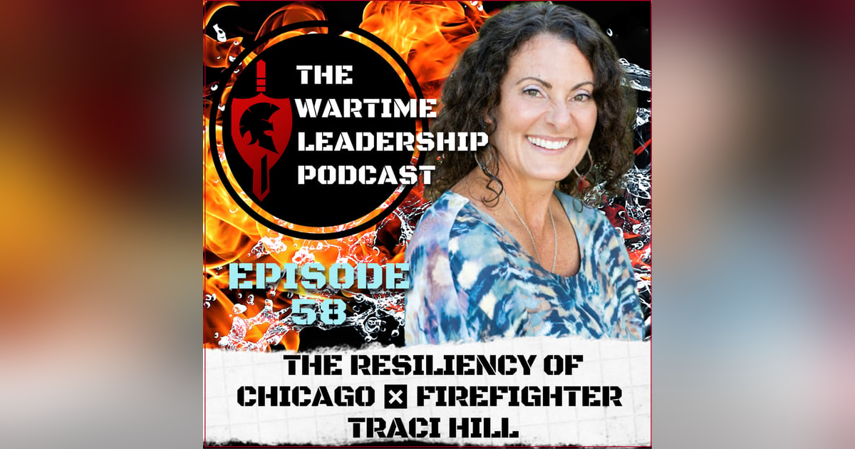 Episode 58: The Resiliency of Chicago Firefighter Traci Hill Episode 58: The Resiliency of Chicago Firefighter Traci Hill