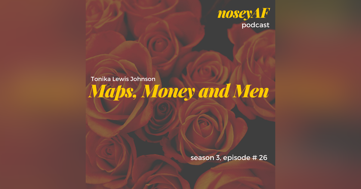 Maps, Money and Men with Artist and Activist Tonika Lewis Johnson Maps, Money and Men with Artist and Activist Tonika Lewis Johnson
