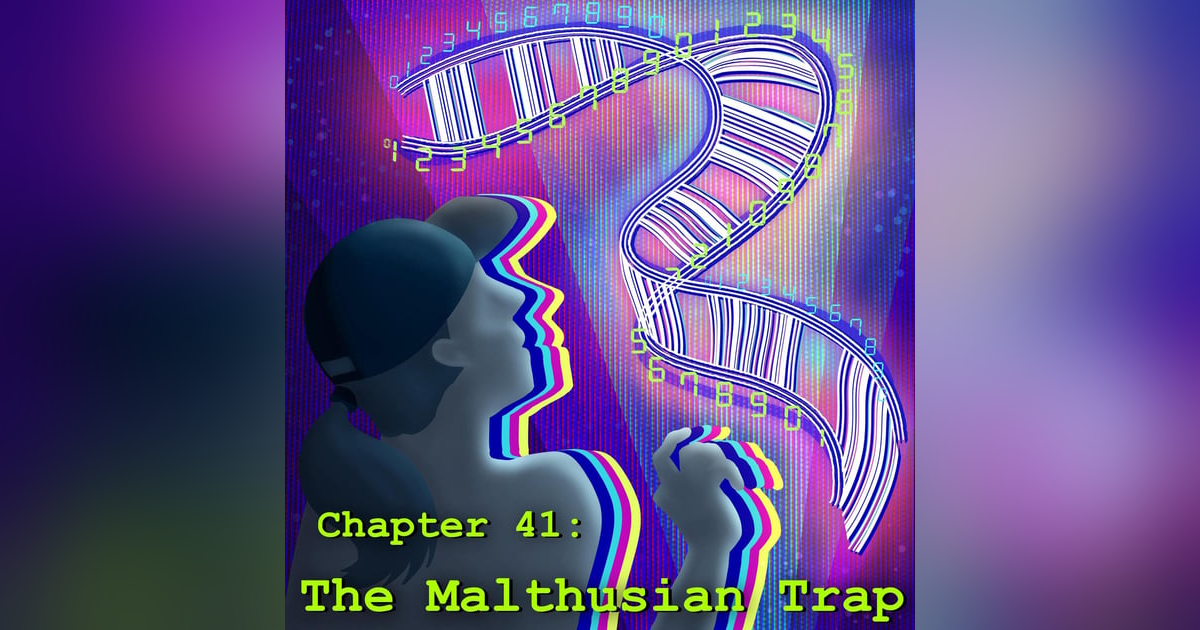 Chapter 41: The Malthusian Trap Chapter 41: The Malthusian Trap
