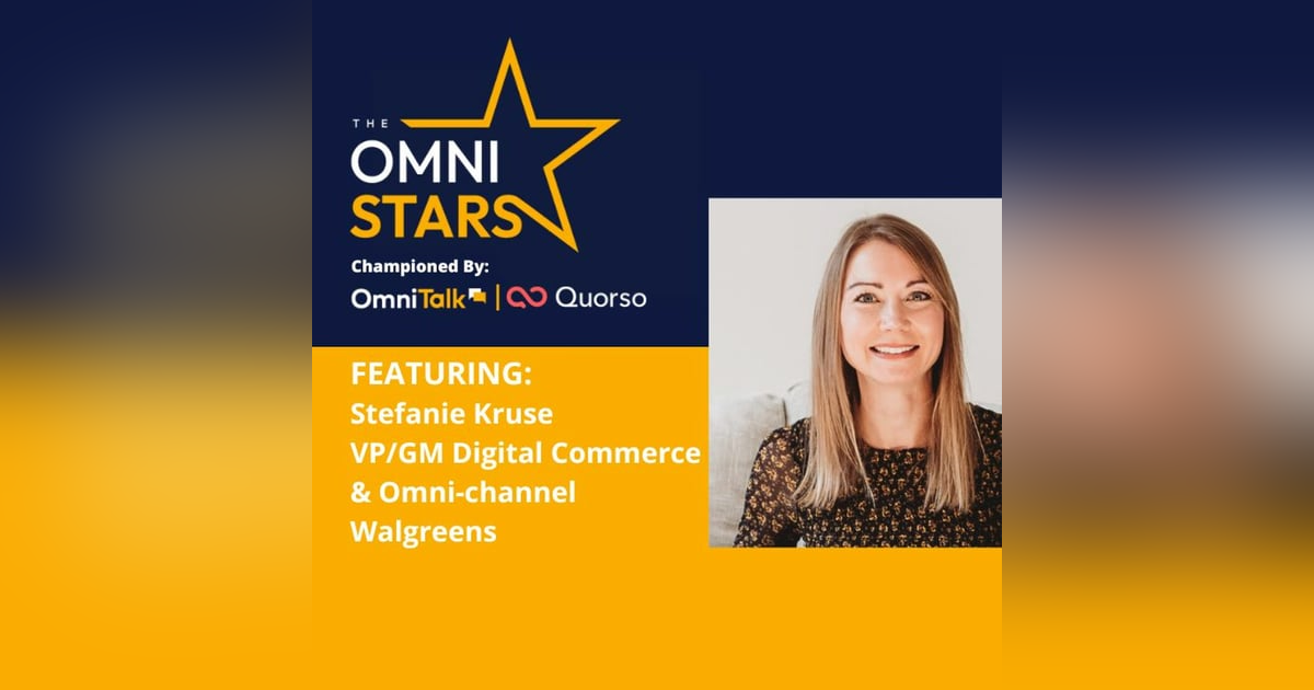 2022 OmniStars Spotlight | Stefanie Kruse Walgreens VP Digital Commerce & Omnichannel 2022 OmniStars Spotlight | Stefanie Kruse Walgreens VP Digital Commerce & Omnichannel