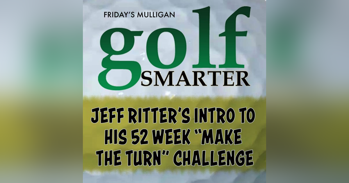 Introduction to Jeff Ritter’s 52 week “Make The Turn” Challenge Introduction to Jeff Ritter’s 52 week “Make The Turn” Challenge