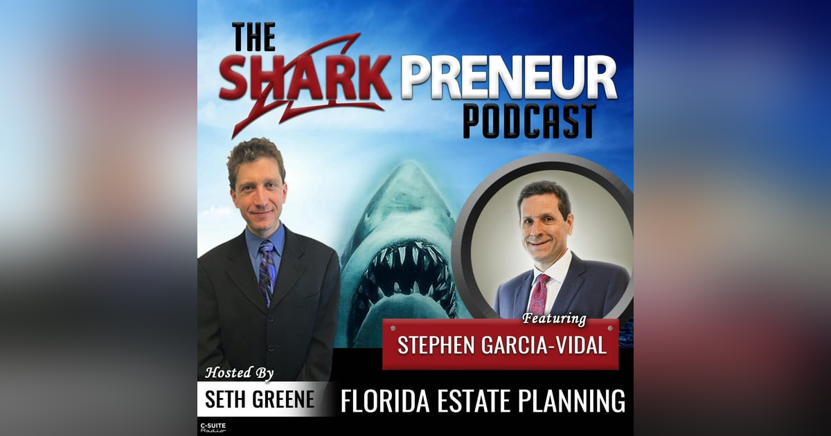 661: Florida Estate Planning with Stephen Garcia-Vidal 661: Florida Estate Planning with Stephen Garcia-Vidal