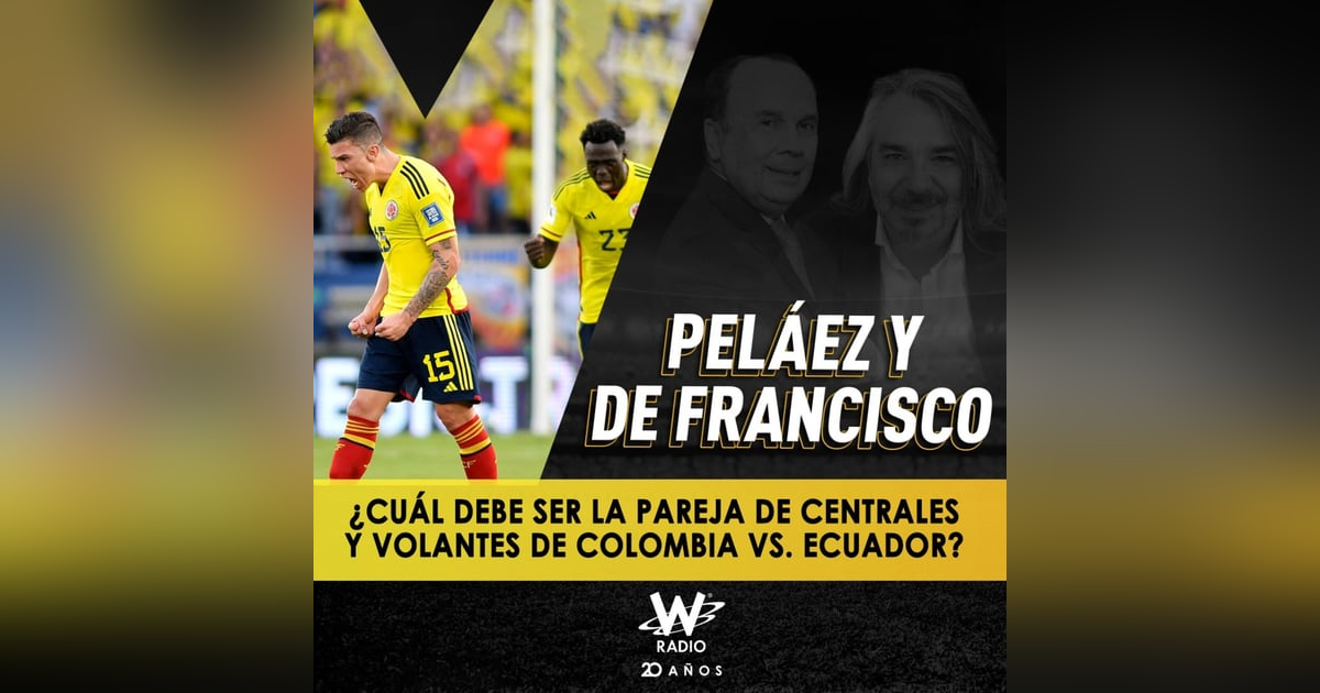 ¿Cuál debe ser la pareja de centrales y volantes de Colombia vs. Ecuador? ¿Cuál debe ser la pareja de centrales y volantes de Colombia vs. Ecuador?
