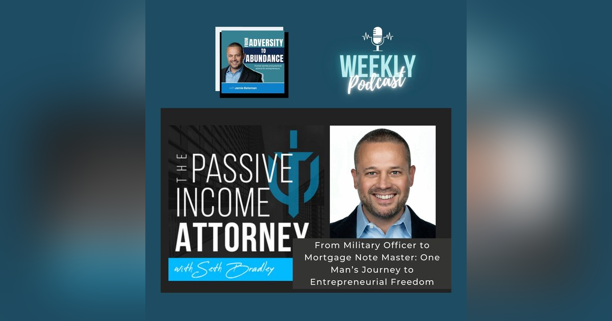 From Military Officer to Mortgage Note Master: One Man's Journey to Entrepreneurial Freedom From Military Officer to Mortgage Note Master: One Man's Journey to Entrepreneurial Freedom
