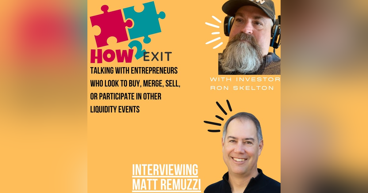 How2Exit Episode 38: Matt Remuzzi - Entrepreneur and a Business Broker for the last 22 years. How2Exit Episode 38: Matt Remuzzi - Entrepreneur and a Business Broker for the last 22 years.
