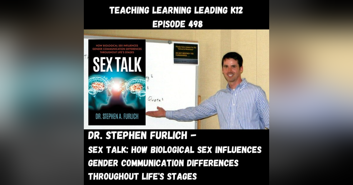 Stephen Furlich - Sex Talk: How Biological Sex Influences Gender Communication Differences Throughout Life’s Stages - 498 Stephen Furlich - Sex Talk: How Biological Sex Influences Gender Communication Differences Throughout Life’s Stages - 498