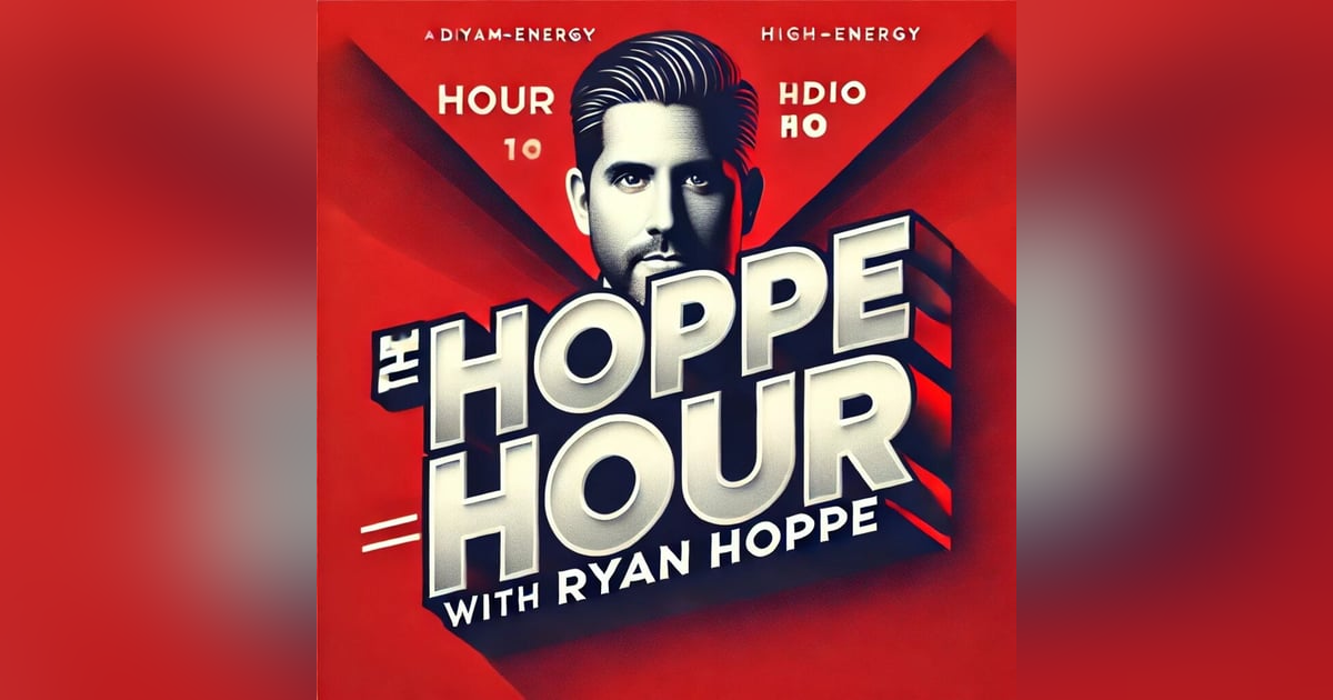 Hoppe New Year (Hoppe Hour With Ryan Hoppe: 12.31.24) Hoppe New Year (Hoppe Hour With Ryan Hoppe: 12.31.24)
