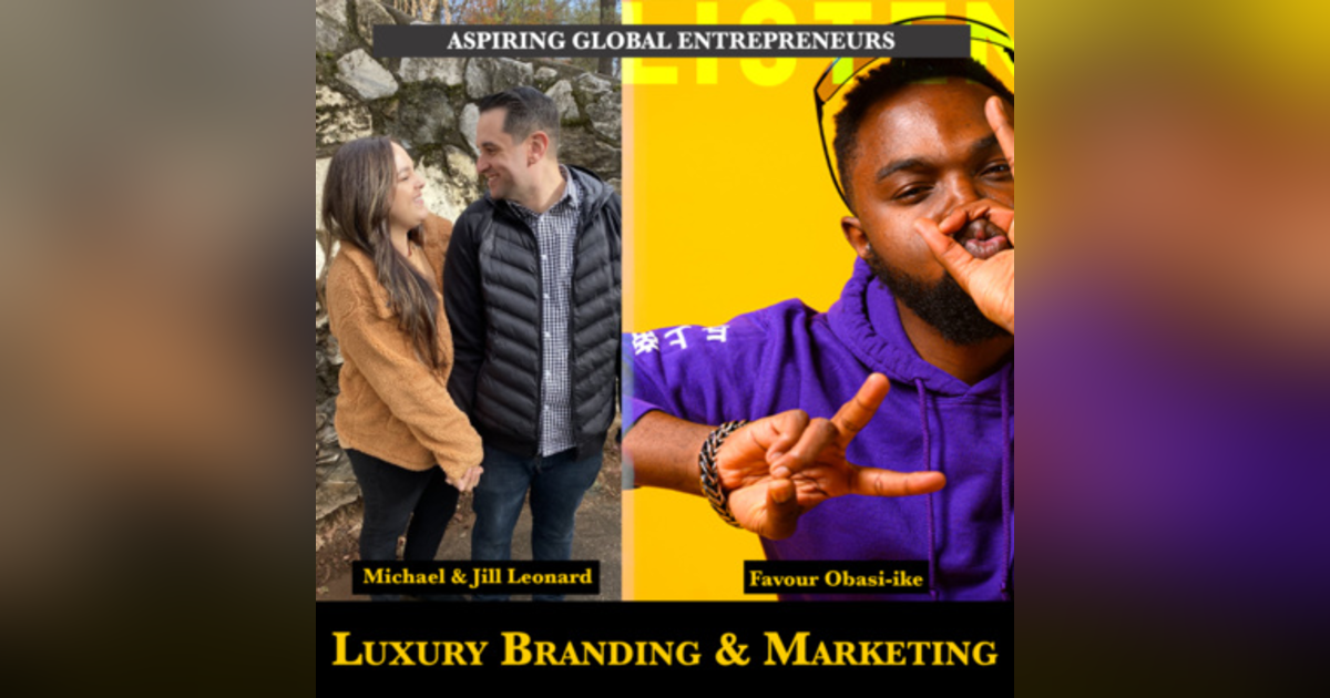 (A.G.E) Luxury Branding & Marketing with Michael and Jillian Leonard ๐ - 147 (A.G.E) Luxury Branding & Marketing with Michael and Jillian Leonard ๐ - 147