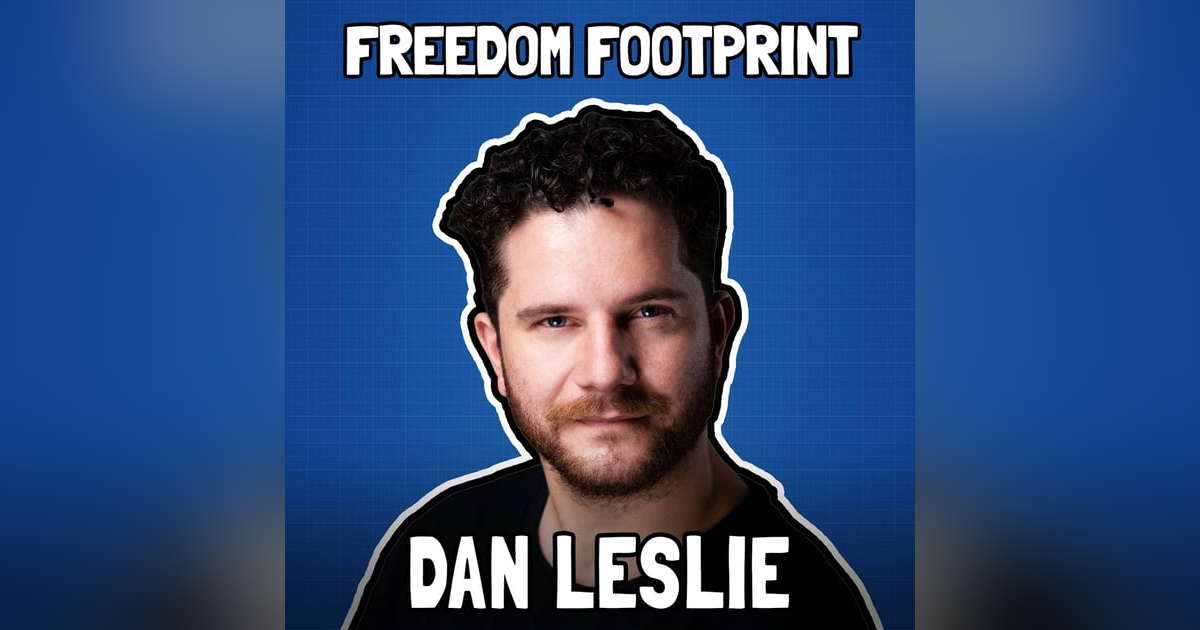 The Philosophy of Bitcoin Mining with Dan Leslie - Freedom Footprint 39 The Philosophy of Bitcoin Mining with Dan Leslie - Freedom Footprint 39