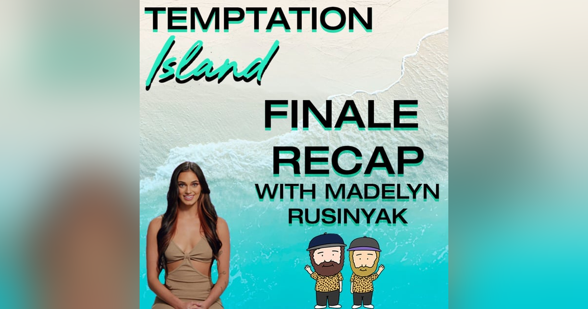 Netflix's Temptation Island Season 1 Finale Recap With Madelyn Rusinyak Netflix's Temptation Island Season 1 Finale Recap With Madelyn Rusinyak