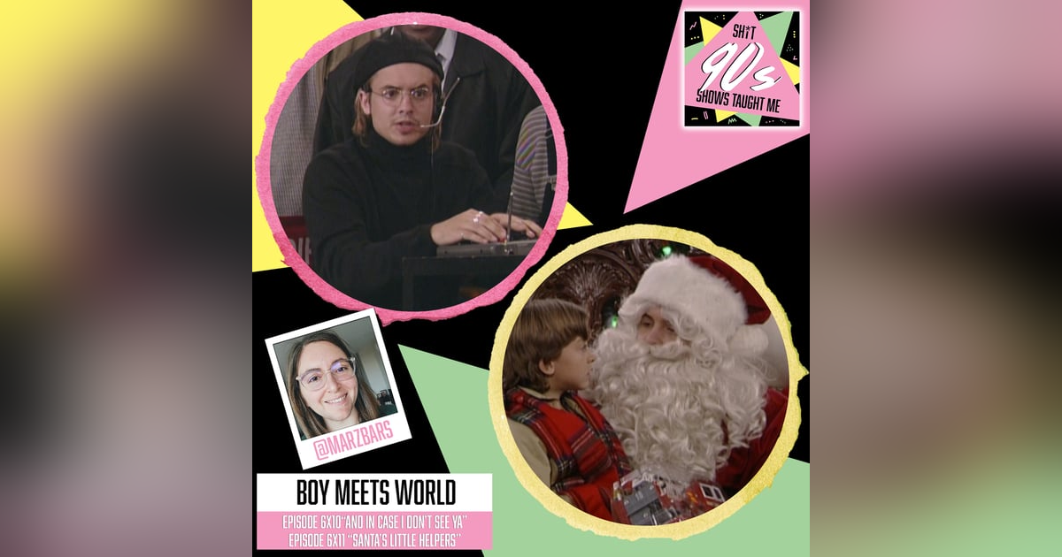 Boy Meets World: Season 6 Episodes 10 & 11 (And in Case I Don't See Ya & Santa's Little Helper) Boy Meets World: Season 6 Episodes 10 & 11 (And in Case I Don't See Ya & Santa's Little Helper)