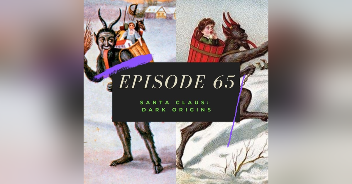 Ep. 65: Santa Claus - Dark Origins Ep. 65: Santa Claus - Dark Origins