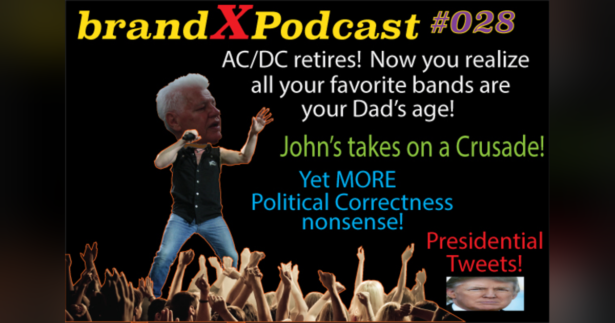 Rock & Roll is Dying - Has John Succumb to Political Correctness? | Brand X Podcast 028 Rock & Roll is Dying - Has John Succumb to Political Correctness? | Brand X Podcast 028