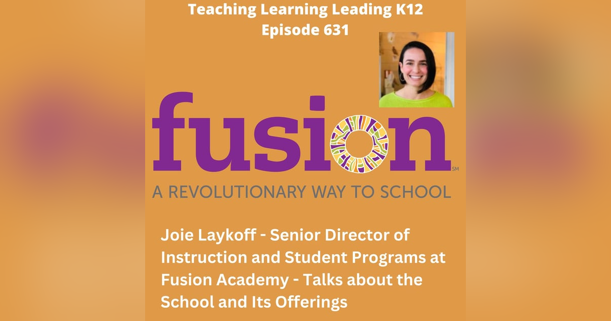 Fusion Academy - Joie Laykoff - Senior Director of Instruction and Student Programs talks about Fusion Academy - 631 Fusion Academy - Joie Laykoff - Senior Director of Instruction and Student Programs talks about Fusion Academy - 631