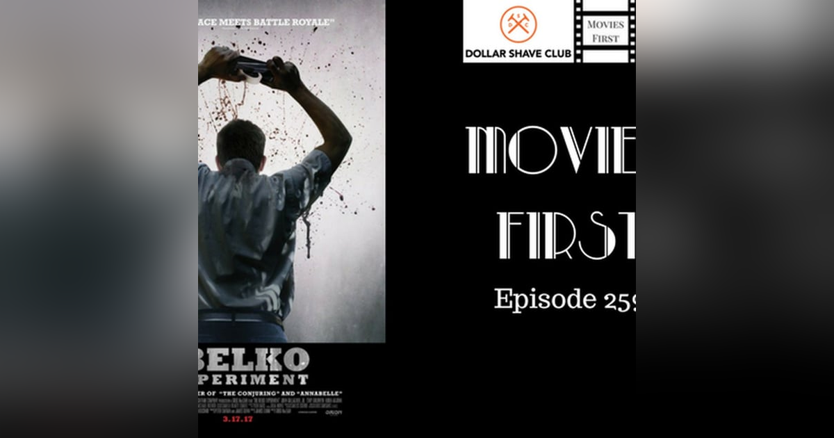 261: The Belko Experiment - Movies First with Alex First & Chris Coleman Episode 259 261: The Belko Experiment - Movies First with Alex First & Chris Coleman Episode 259