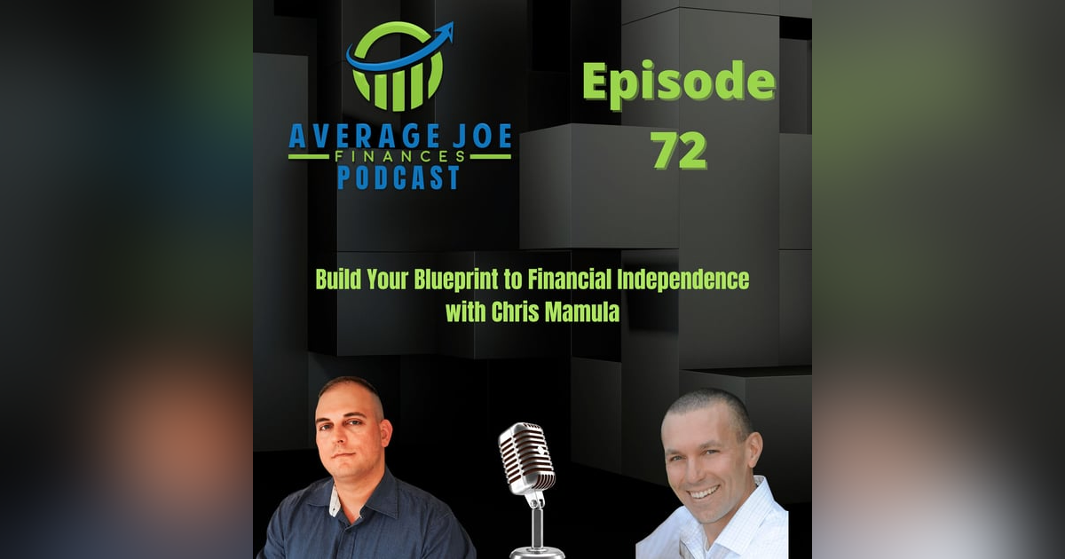 72. Build Your Blueprint to Financial Independence with Chris Mamula 72. Build Your Blueprint to Financial Independence with Chris Mamula