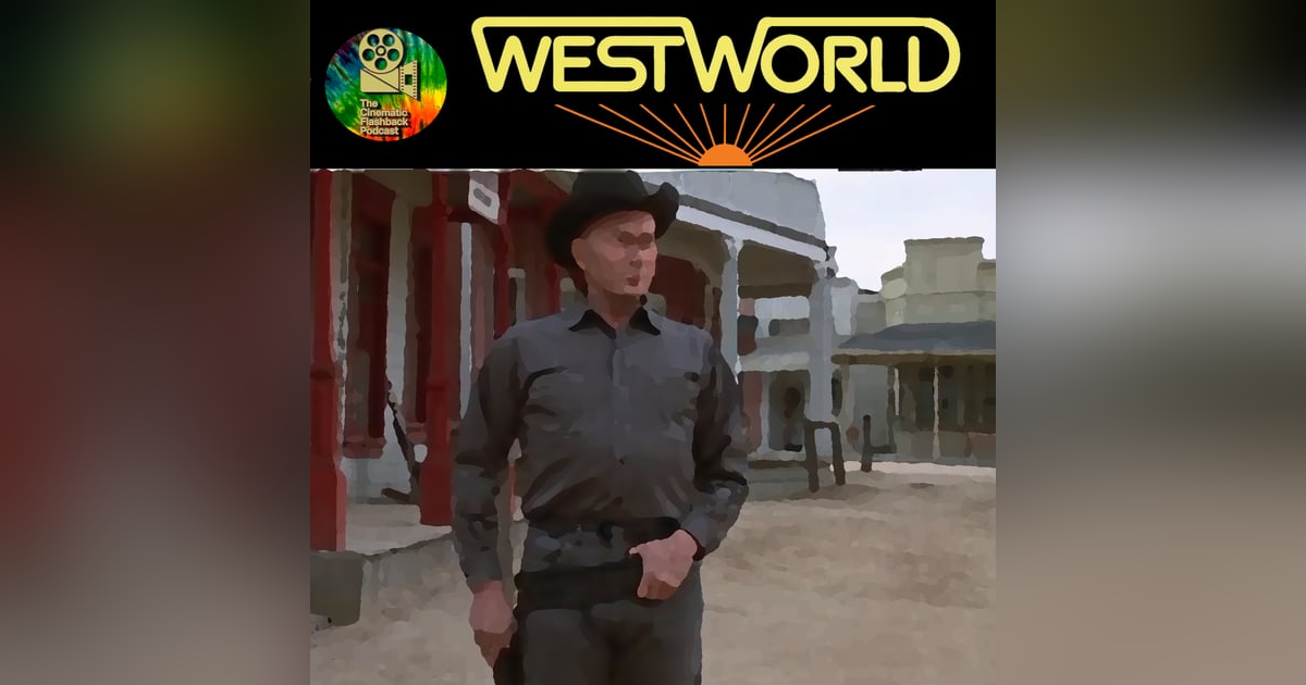 Westworld (1973) - Michael Crichton - Cinematic Flashback Podcast Westworld (1973) - Michael Crichton - Cinematic Flashback Podcast
