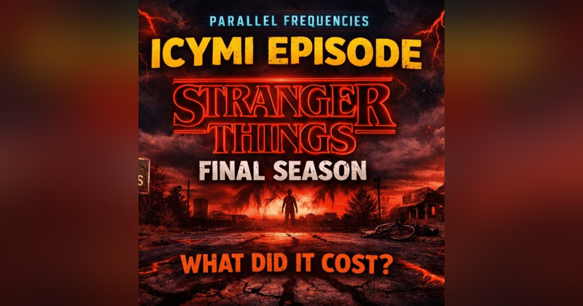 ICYMI - Stranger Things: Final Season Deep Dive (What It Cost, Not How We Win) ICYMI - Stranger Things: Final Season Deep Dive (What It Cost, Not How We Win)