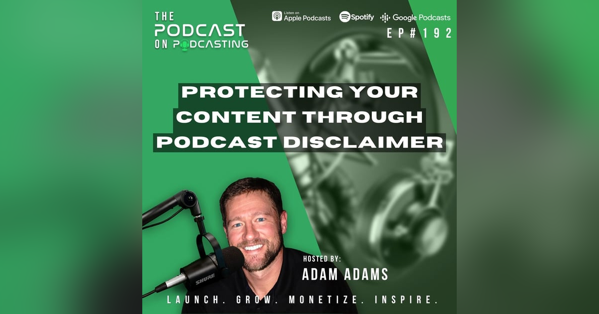 Ep192: Protecting Your Content Through Podcast Disclaimer Ep192: Protecting Your Content Through Podcast Disclaimer