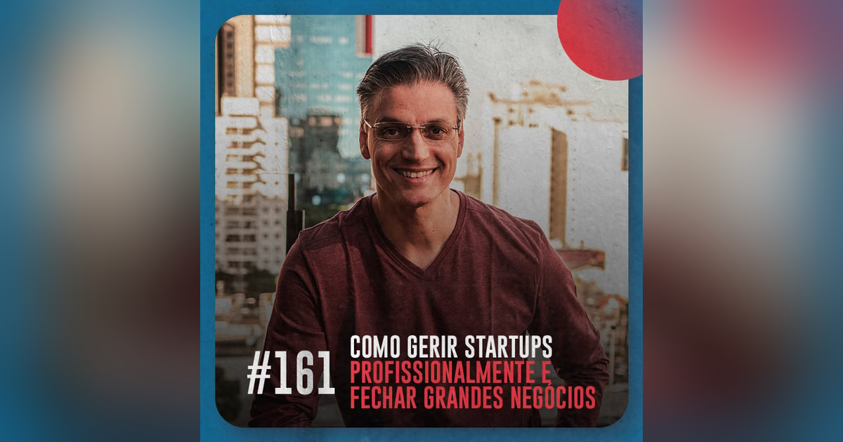 Como gerir startups profissionalmente e fechar grandes negócios — Café com ADM 161 Como gerir startups profissionalmente e fechar grandes negócios — Café com ADM 161