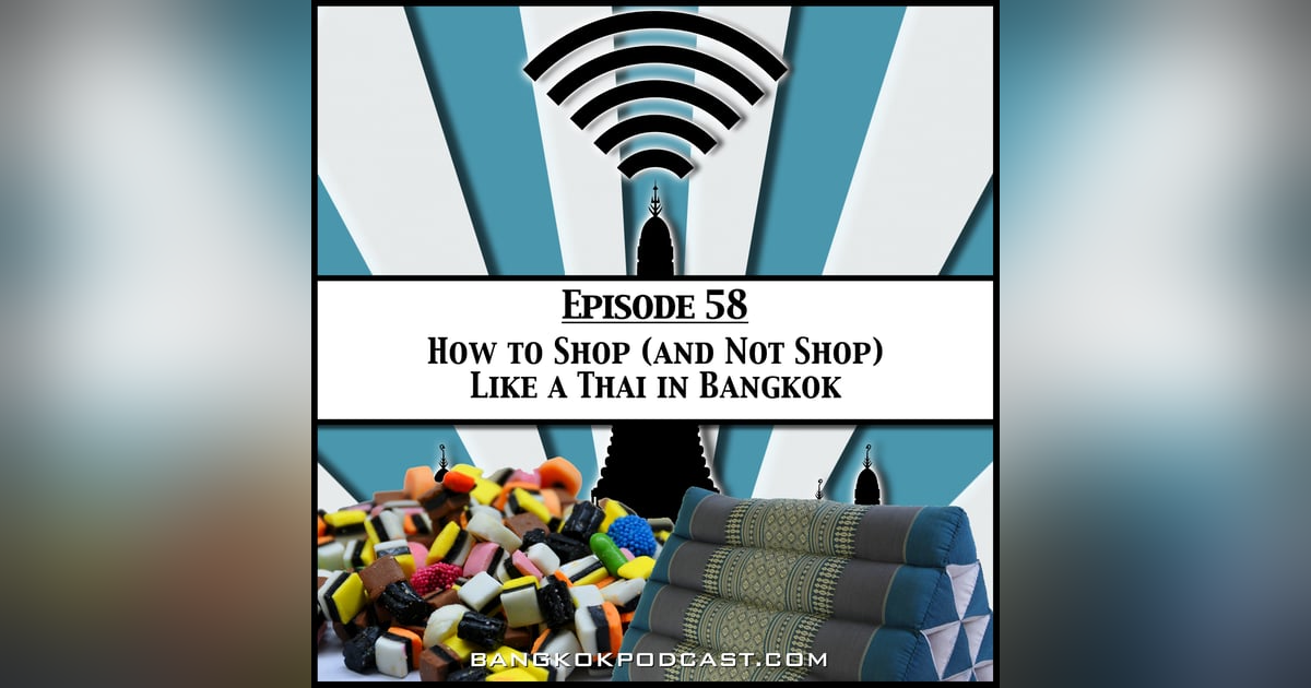 How to Shop (and Not Shop) Like a Thai in Bangkok How to Shop (and Not Shop) Like a Thai in Bangkok