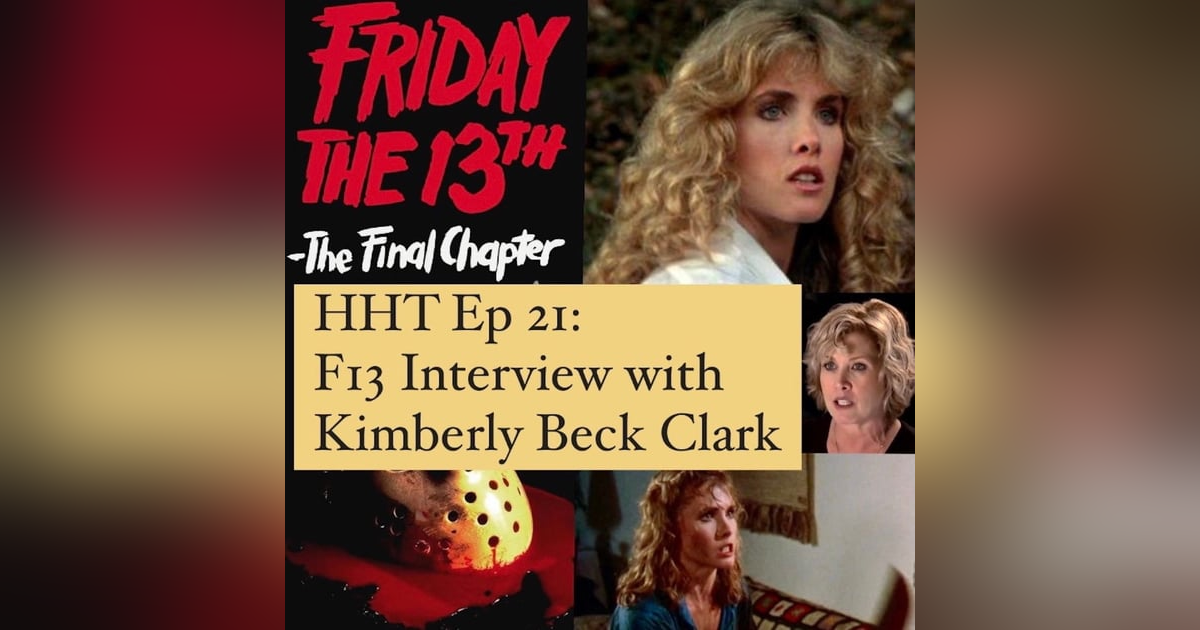 Ep 21: Interview w/Kimberly Beck Clark from "F13 Pt IV: The Final Chapter" Ep 21: Interview w/Kimberly Beck Clark from "F13 Pt IV: The Final Chapter"