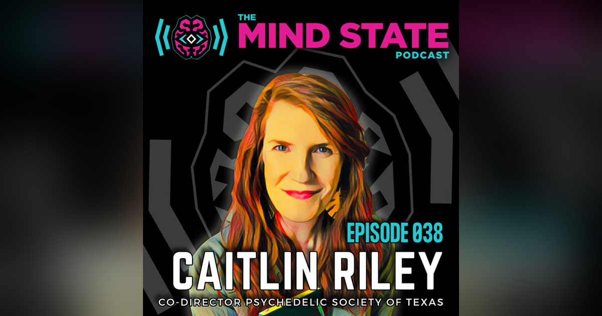 038 - Caitlin Riley on Ayahuasca, Iboga, and the Psychedelic Society of Texas 038 - Caitlin Riley on Ayahuasca, Iboga, and the Psychedelic Society of Texas