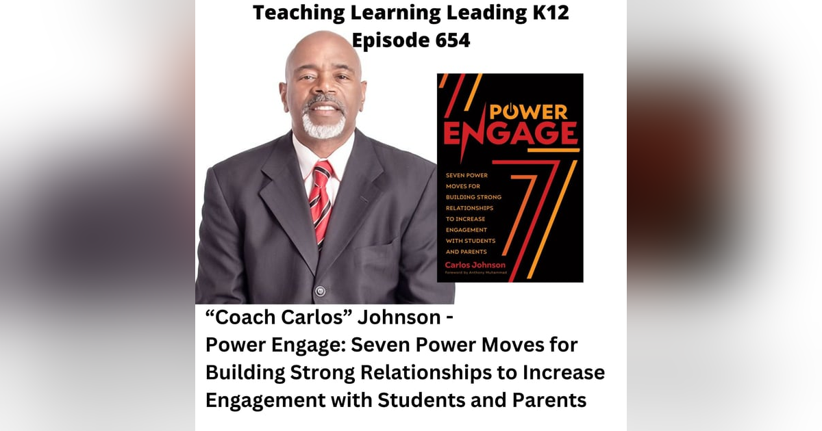 Coach Carlos Johnson - Power Engage: Seven Power Moves for Building Strong Relationships to Increase Engagement with Students and Parents - 654 Coach Carlos Johnson - Power Engage: Seven Power Moves for Building Strong Relationships to Increase Engagement with Students and Parents - 654