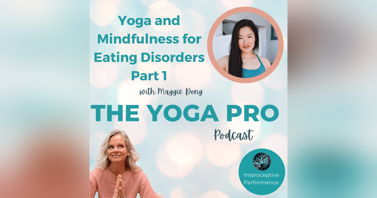 Yoga and Mindfulness for Eating Disorders Part 1 with Maggie Dong Yoga and Mindfulness for Eating Disorders Part 1 with Maggie Dong
