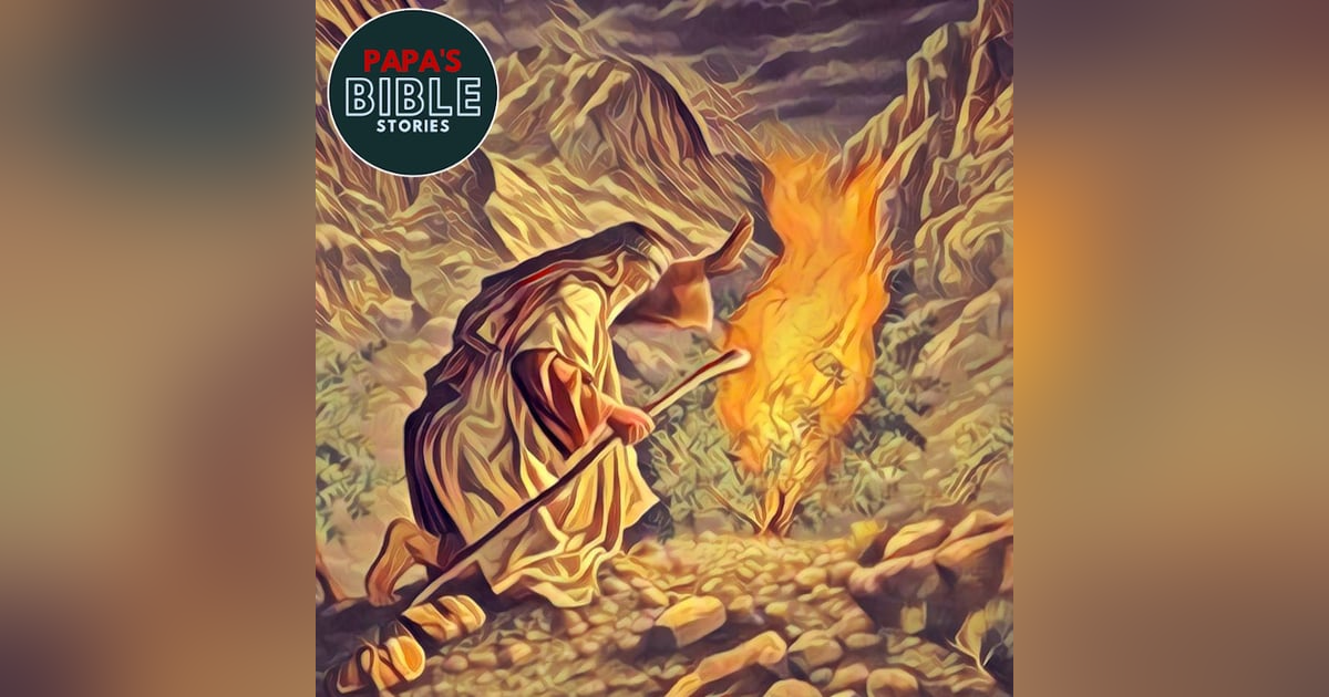 Ep. 23 - Moses and the Burning Bush Ep. 23 - Moses and the Burning Bush