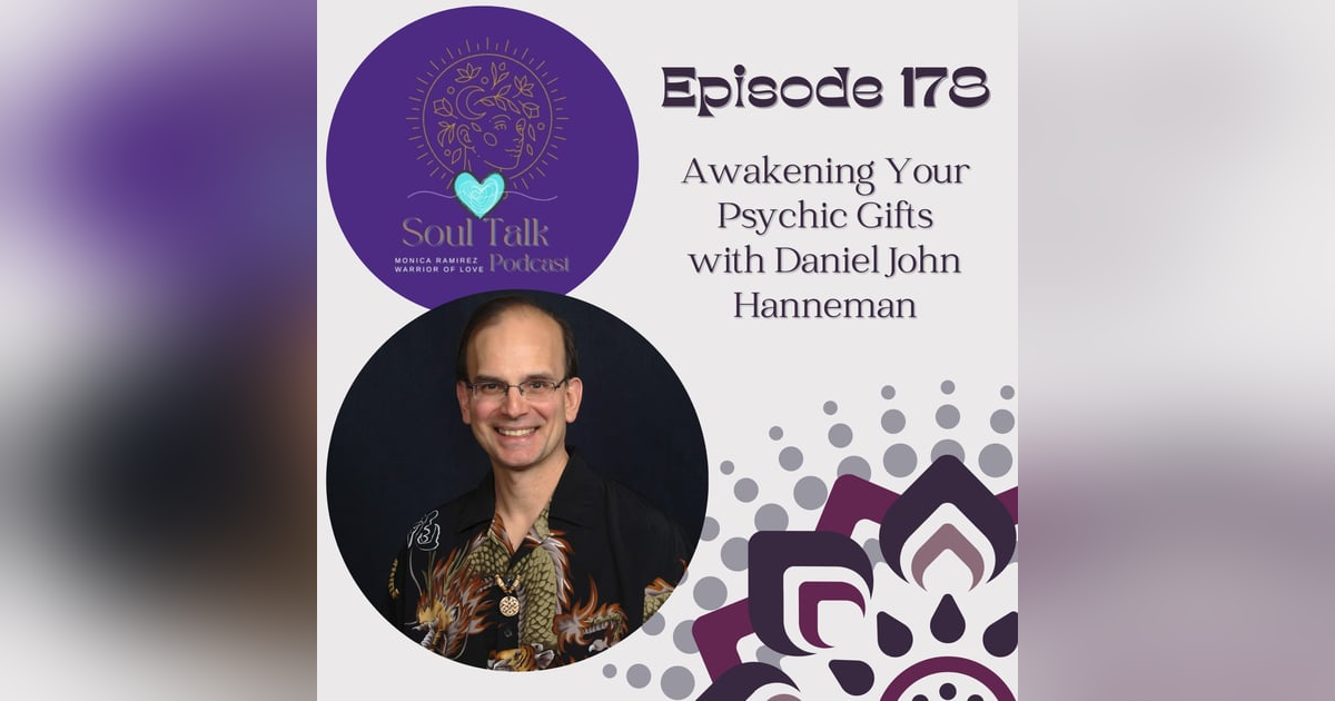The Soul Talk Episode 178: Awakening Your Psychic Gifts with Daniel John Hanneman The Soul Talk Episode 178: Awakening Your Psychic Gifts with Daniel John Hanneman