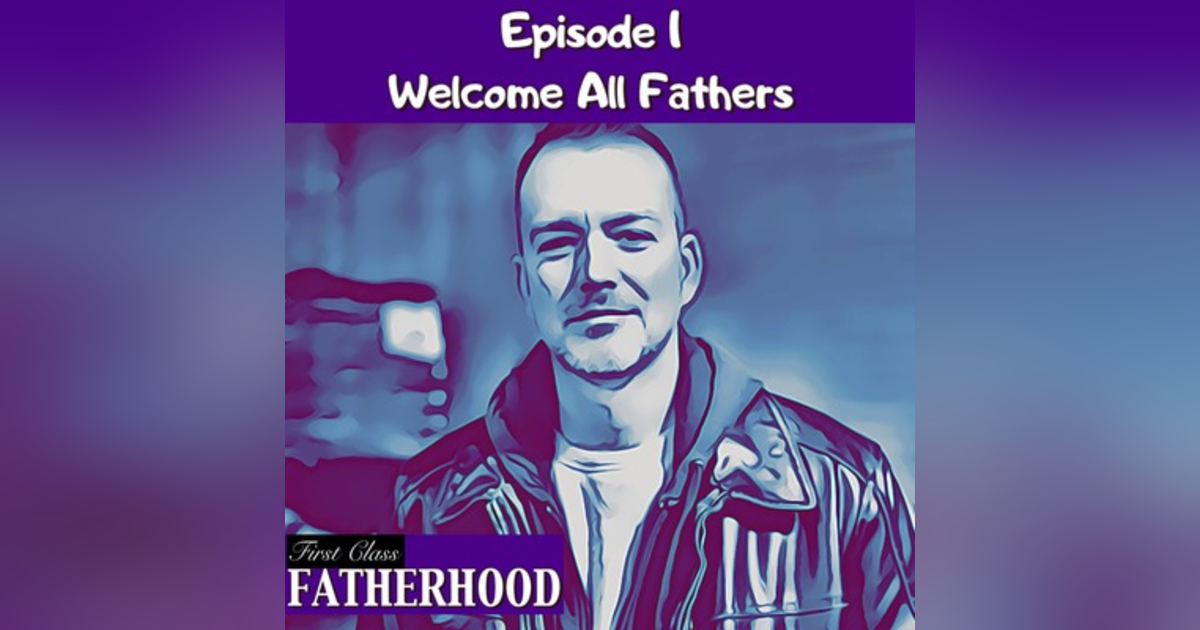#1 Welcome all Fathers #1 Welcome all Fathers