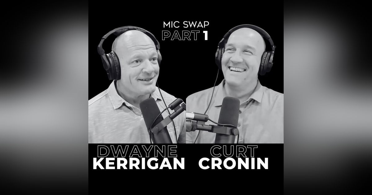 53. MIC SWAP: The Journey of Self-Evolution with Dwayne Kerrigan 53. MIC SWAP: The Journey of Self-Evolution with Dwayne Kerrigan