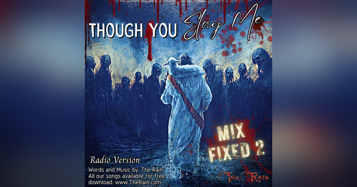 Though You Slay Me (You Never Lie) - Radio Version FIXED MIX 2 Though You Slay Me (You Never Lie) - Radio Version FIXED MIX 2