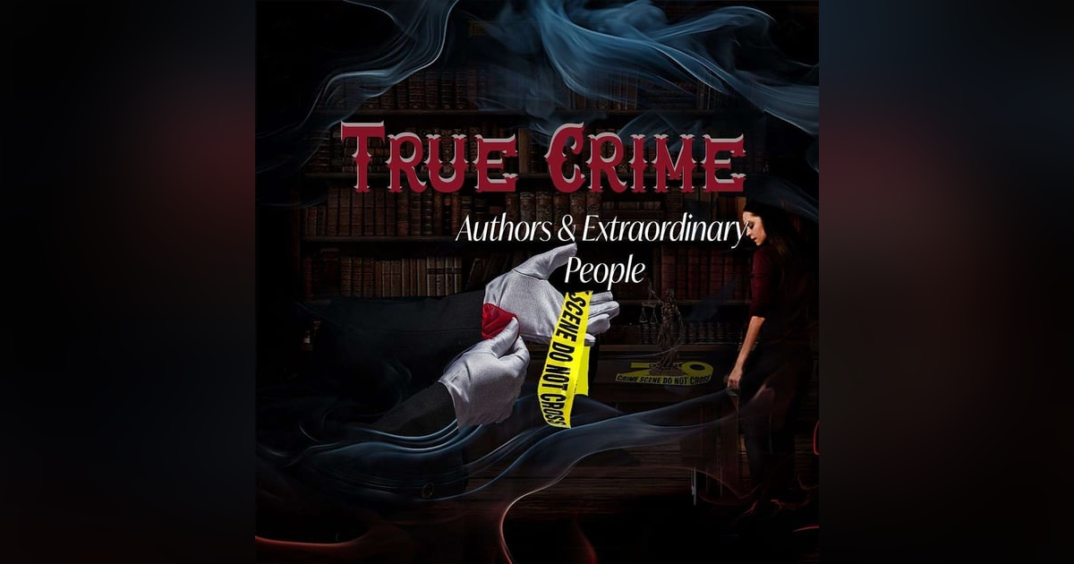 True Crime, Authors & Extraordinary People True Crime, Authors & Extraordinary People