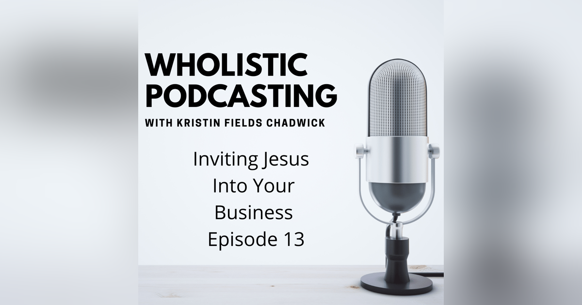 13. Inviting Jesus Into Your Business 13. Inviting Jesus Into Your Business