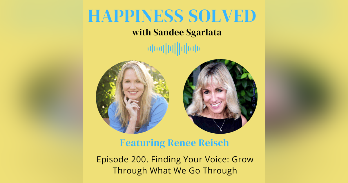 200. Finding Your Voice: Grow Through What We Go Through with Renee Reisch 200. Finding Your Voice: Grow Through What We Go Through with Renee Reisch