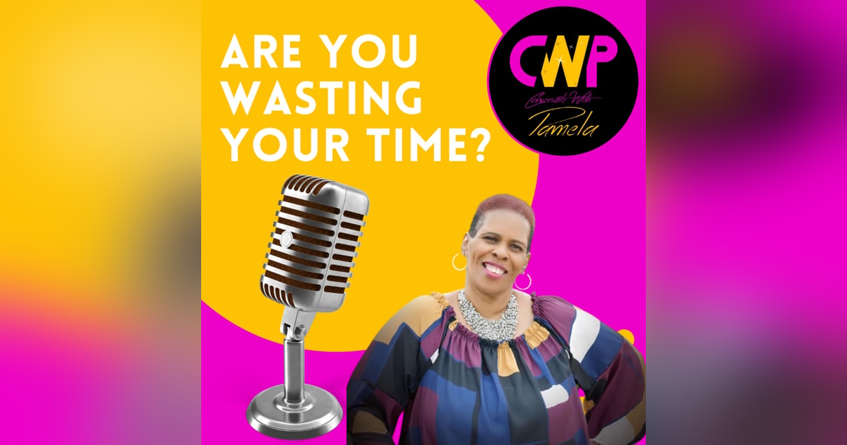 Episode 60 What’s wasting your time? Episode 60 What’s wasting your time?