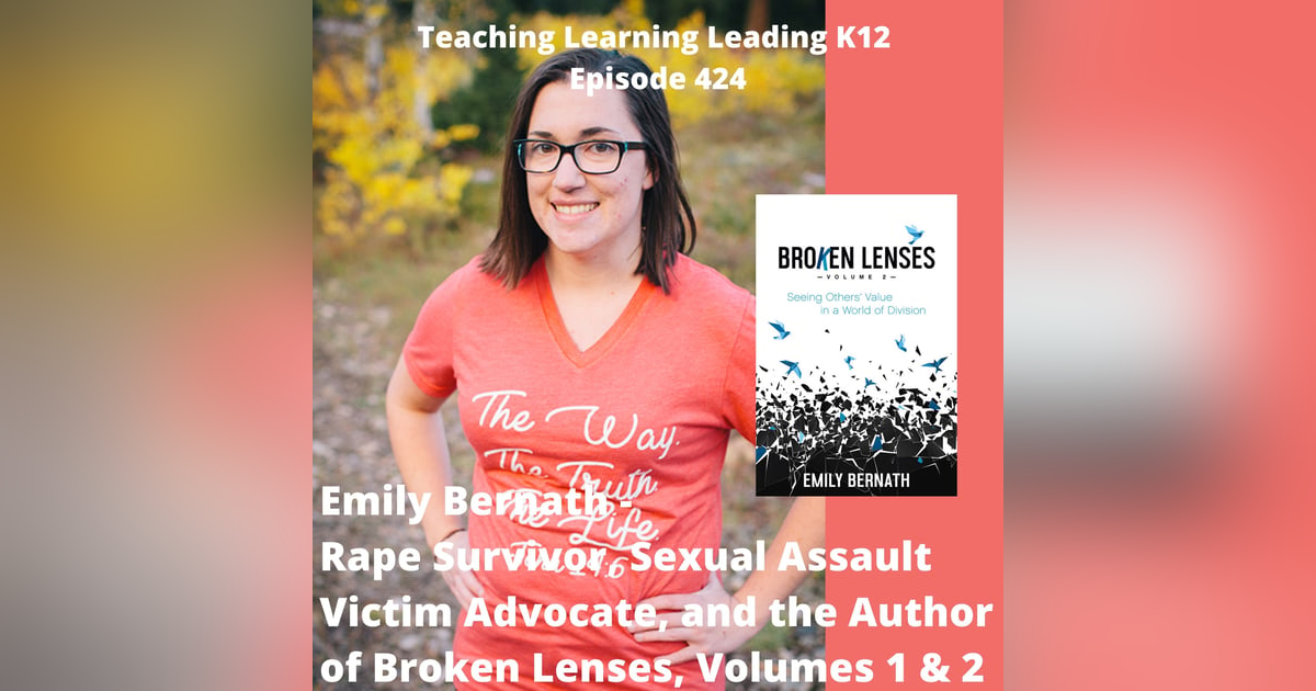 Emily Bernath - Rape Survivor, Sexual Assault Victim Advocate, and the Author of Broken Lenses, Volumes 1 & 2 - 424 Emily Bernath - Rape Survivor, Sexual Assault Victim Advocate, and the Author of Broken Lenses, Volumes 1 & 2 - 424