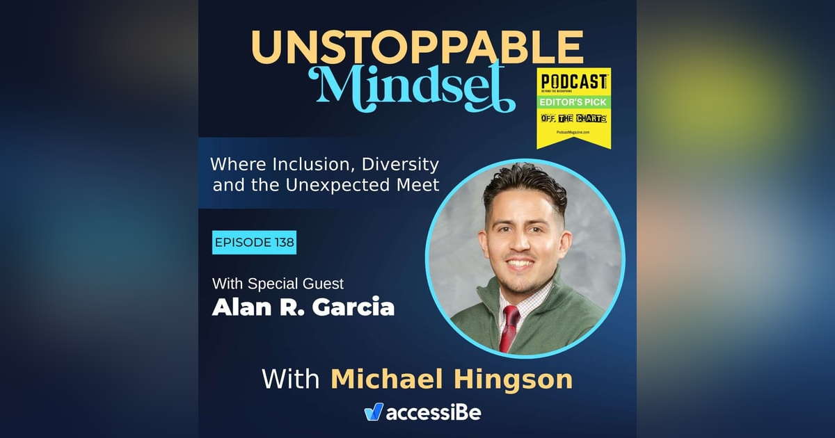 Episode 138 – Unstoppable Immigrant and Education Advocate with Alan R. Garcia Episode 138 – Unstoppable Immigrant and Education Advocate with Alan R. Garcia